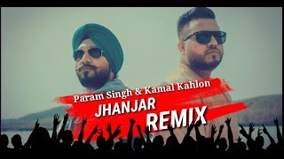 Jhanjar  Param Singh amp Kamal Kahlon  REMIX  BY DJ SKJ [upl. by Aggarwal]