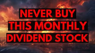 This Is The Worst Monthly Dividend Stock You Should Never Own [upl. by Aillicsirp535]