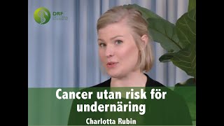 Nutrition vid cancerbehandling – Cancer utan risk för undernäring – Charlotta Rubin [upl. by Truscott]