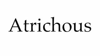 How to Pronounce Atrichous [upl. by Joane]