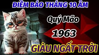 VŨ TRỤ GỬI THÔNG ĐIỆP VÀNG TUỔI QUÝ MÃO 1963 ĐÚNG THÁNG 10 ÂM LỊCH TRÚNG QUẢ ĐẬM GIÀU VƯỢT TRỘI [upl. by Outhe]