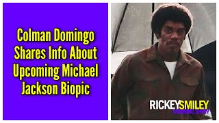 Colman Domingo Shares Info About Upcoming Michael Jackson Biopic [upl. by Newmann]