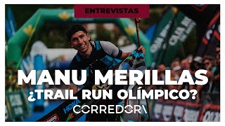 ⛰️🎙️ ¿Quiere MANU MERILLAS ser OLÍMPICO en trail  CORREDOR [upl. by Mcdade670]