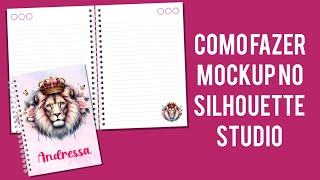 Como Criar Mockup De Agendas Cadernos e Bloquinhos no Silhouette Studio [upl. by Oirevlis]