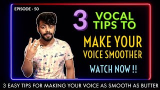 How to make your Voice Smoother  3 टिप्स आवाज़ को मक्खन जैसा बनने के लिए  Episode  50 Sing Along [upl. by Anauqcaj]