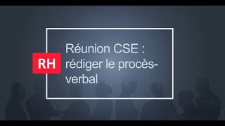 Tuto’ RH – Le CSE  rédiger le procèsverbal épisode 15 [upl. by Acnoib]