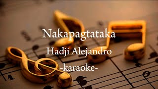 Hadji alejandro—Nakapagtatakakaraoke [upl. by Silbahc]