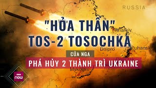 quotHỏa thầnquot TOS2 Tosochka của Nga lên nòng quotnghiền nátquot 2 thành trì Ukraine ở Kharkov  VTC Now [upl. by Cohn]