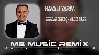 Serdar Ortaç feat Yıldız Tilbe  Havalı Yarim  Mb Music Remix [upl. by Carl]