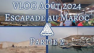 VLOG Août 2024  ESCAPADE au MAROC  VISITE dAGADIR 🇲🇦 Partie 22 [upl. by Rojas302]