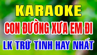 Liên Khúc Karaoke Nhạc Sống Trữ Tình Tone Nam 2024  Con Đường Xưa Em Đi [upl. by Harbison143]