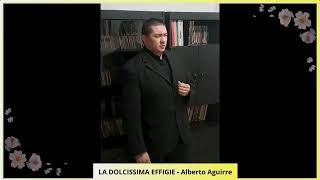 LA DOLCISSIMA EFFIGIE  Alberto Aguirre 2024 [upl. by Cummine]