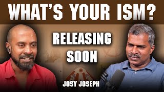 Releasing Soon  Whats Your Ism  EP 20 feat Josy Joseph  Sudipto Mondal podcast [upl. by Riannon877]