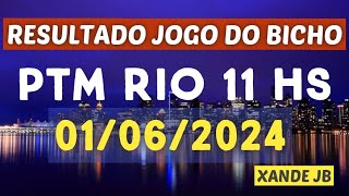 Resultado do jogo do bicho ao vivo PTM RIO 11HS dia 01062024  Sábado [upl. by Rubina391]