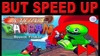 Karting of Banban  Official Reveal Trailer BUT SPEED UP [upl. by Sauveur]