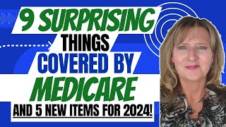 9 Surprising Things COVERED by Medicare and 5 NEW services for 2024 and beyond [upl. by Llertnauq]