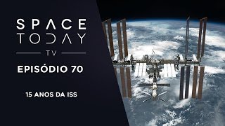 Space Today TV Ep 70  15 Anos da ISS [upl. by Dreher]