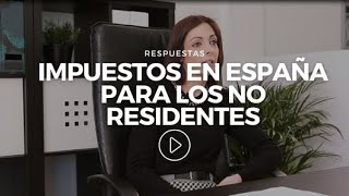 RESPUESTAS Impuestos en España para no residentes [upl. by Gerianne330]