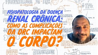 Fisiopatologia da Doença Renal Crônica Como as complicações da DRC impactam o Corpo [upl. by Anagrom256]