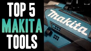 Top 5 Makita 18v Tools [upl. by Morgenthaler]