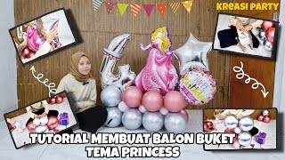 TUTORIAL MEMBUAT BUKET BALON TEMA PRINCESS [upl. by Olathe140]