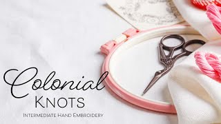 Learn Colonial Knots  Intermediate Hand Embroidery [upl. by Haisi6]