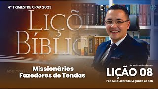 Lição 08  Missionários Fazedores de Tendas  ADULTOS [upl. by Joan]