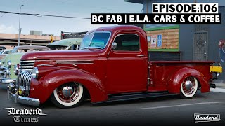 Deadend Times  Episode106  BC Fab  ELA Cars amp Coffee [upl. by Yennej]