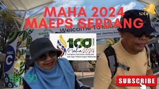 Epi 30  MAHA 2024 MAEPS SERDANG Jom support [upl. by Ayortal]