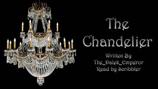 The Chandelier Creepypasta Reading [upl. by Sigismondo341]