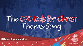 CFC Kids for Christ Theme Song Lyric Video [upl. by Drallim]