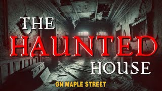 NO ADS  The Haunted House on Maple Street  Horror Stories for Sleep [upl. by Otreblasiul]