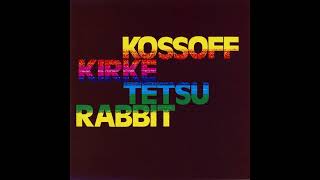 06 Kossoff Kirke Tetsu Rabbit  Fools Life [upl. by Nirb976]