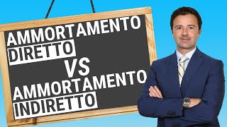 Ammortamento diretto e indiretto qual è la differenza [upl. by Melly]