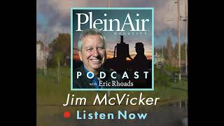 PleinAir Podcast Episode 104 Jim McVicker on Painting Outdoors Since 1973 [upl. by Ocirred]