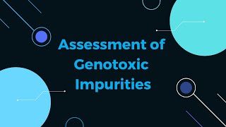 Assessment of Genotoxic Impurities [upl. by Ener]