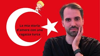 La mia storia damore con una ragazza turca amore [upl. by Elcarim849]