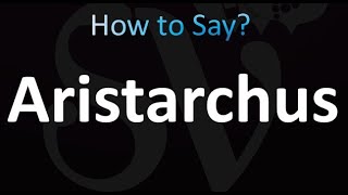 How to Pronounce Aristarchus Correctly [upl. by Yoshiko]