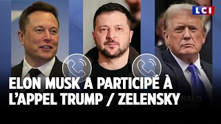 Pourquoi Elon Musk a participé à lappel entre Donald Trump et Volodymyr Zelensky ｜LCI [upl. by Annmarie855]