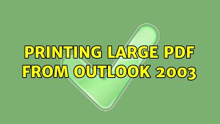 Printing Large PDF from Outlook 2003 [upl. by Einiar612]