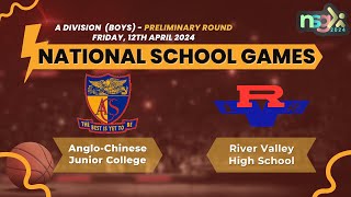 NSG 2024 A Div Basketball  AngloChinese Junior College vs River Valley High School Boys [upl. by Rekcut]