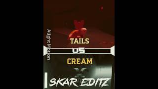 Tails vs cream sonicexethedisaster [upl. by Margi]