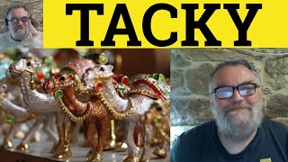 🔵Tacky Meaning  Tacky Examples  Tacky Definition  Vocabulary Builder  ESL British English [upl. by Jandy]