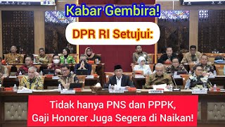 Kabar Gembira‼️ DPR RI Setujui Tidak Hanya PNS dan PPPK Gaji Honorer Juga Segera di Naikan [upl. by Sletten302]