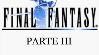 Guia Final Fantasy I Dawn Of Souls al 100  Parte 3 El Cristal del Fuego [upl. by Pallua286]