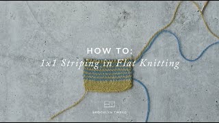 How To Knit 1x1 Striping in Flat Knitting  Brooklyn Tweed [upl. by Niaz]