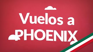 Vuelos a Phoenix  Consigue aquí los vuelos más baratos en todo México [upl. by Clay]