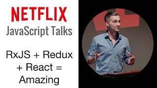 Netflix JavaScript Talks  RxJS  Redux  React  Amazing [upl. by Rudman554]