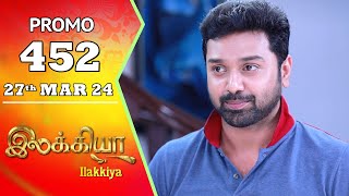 Ilakkiya Serial  Episode 452 Promo  Shambhavy  Nandan  Sushma Nair  Saregama TV Shows Tamil [upl. by Eirrod]