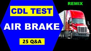 CDL Prep Test quotAIR BRAKEquot  25 Questions amp Answers Remix [upl. by Stanwinn857]